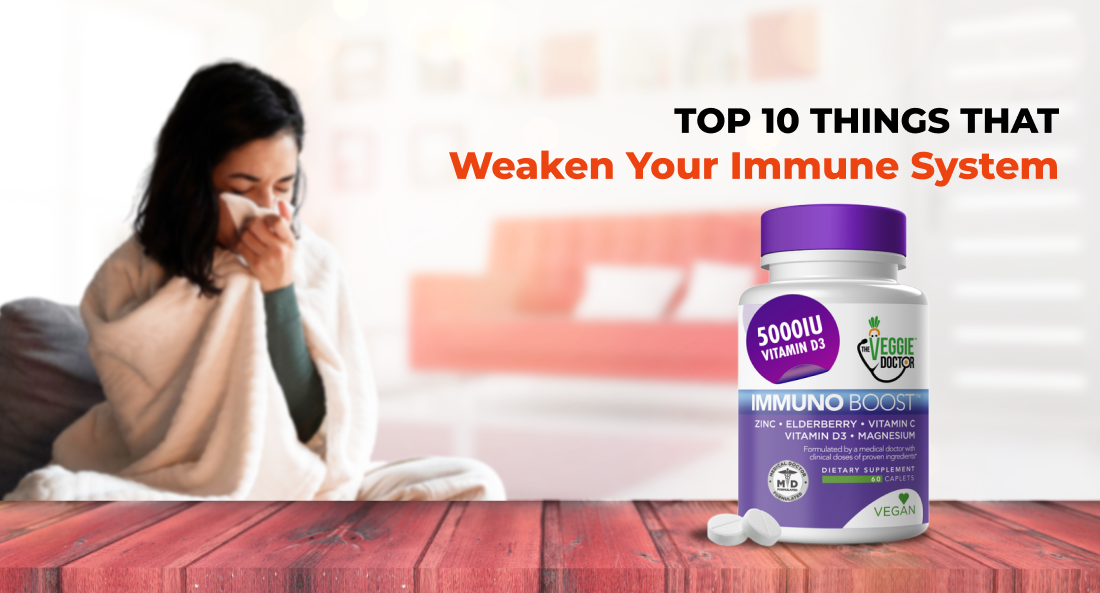 Top 10 Things That Weaken Your Immune System